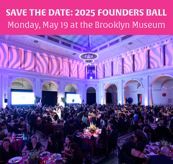 2025 Founders Ball Save the date May 19 at Brooklyn Museum